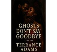 Ghosts Don't Say Goodbye