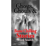 Ghosts, Ghouls, and Bone-Chilling Stories Word Search Puzzle Book: A Spooky Word Search Puzzle Book for Adults & Teens: American Folklore, Urban Legends, and Macabre Tales