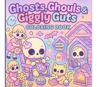 Ghosts, Ghouls & Giggly Guts Coloring Book: A Bold and Easy Coloring Adventure of Adorable Reapers, Sassy Spirits & Cozy Monsters