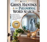 Ghosts, Hauntings & the Paranormal Word Search: 100 Puzzles of Spirits, Séances, Psychic Phenomena and Unexplained Mysteries