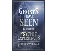 Ghosts I Have Seen - And Other Psychic Experiences
