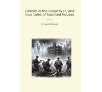 Ghosts in the Great War, and true tales of haunted houses