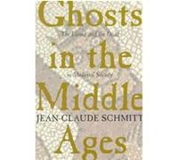 Ghosts in the Middle Ages Jean-Claude Schmitt (Auteur)