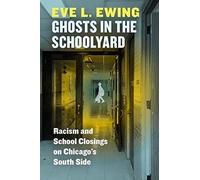 Ghosts In The Schoolyard: Racism And School Closings On Chicago's South Side