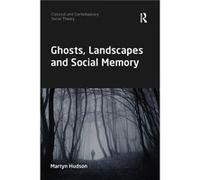 Ghosts Landscapes and Social Memory - Hudson Martyn Northumbria University UK. - Taylor amp Francis Ltd - Livre en Anglais - Paperback Hudson Martyn Northumbria University UK.Hudson Martyn Northumbria
