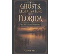 Ghosts, Legends & Lore from Florida: Mount Dora, Lake County and the Central Florida Lakes