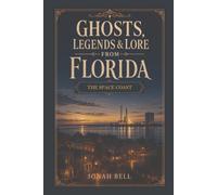 Ghosts, Legends & Lore from Florida: The Space Coast
