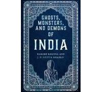 Ghosts, Monsters And Demons Of India