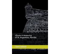Ghosts & Mysteries of St. Augustine, Florida
