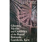 Ghosts, Myths and Oddities of the Royal Botanic Gardens, Kew - Jonathan Farley - The History Press - ebook (ePub) - Livre