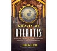 Ghosts of Atlantis by J. Douglas Kenyon J. Douglas Kenyon (Auteur)