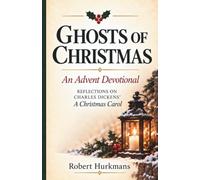 Ghosts of Christmas: An Advent Devotional: Reflections on Charles Dickens' A Christmas Carol