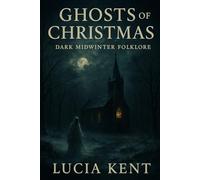 Ghosts of Christmas: Dark Midwinter Folklore