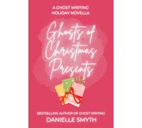 Ghosts of Christmas Presents: A Ghost Writing Holiday Novella