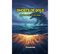GHOSTS OF GOLD: Resurrection of the Deep