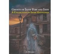 Ghosts of Irish Pubs and Inns: A Collection of Irish Hauntings