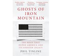 Ghosts of Iron Mountain: The Hoax that Duped America and its Sinister Legacy