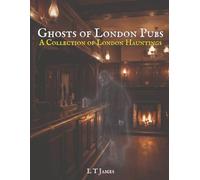Ghosts of London Pubs: A Collection of London Hauntings