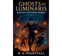 Ghosts of Luminaris: Rise of the First Sparks