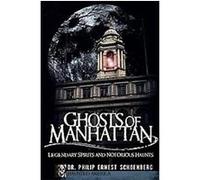 Ghosts of Manhattan, Haunted America Series Phlip Ernest Schoenberg (Auteur)