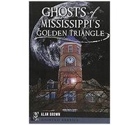 Ghosts Of Mississippi's Golden Triangle