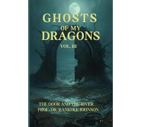 GHOSTS OF MY DRAGONS: THE DOOR AND THE RIVER