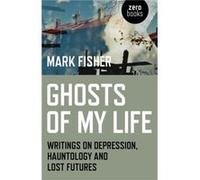 Ghosts of My Life by Mark Fisher Inconnu (Auteur)