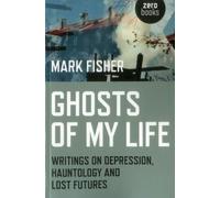 Ghosts of My Life: Writings on Depression, Hauntology and Lost Futures NEUF