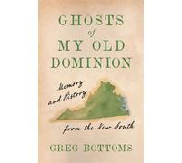 Ghosts of My Old Dominion Memory and History from the New South - Greg Bottoms - The University Press of Kentucky - ebook (ePub) - Livre