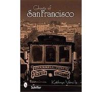 Ghosts of San Francisco Kathryn Vercillo (Auteur)