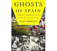 Ghosts of Spain: Travels Through Spain and Its Silent Past