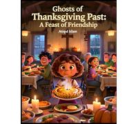 Ghosts of Thanksgiving Past: A Feast of Friendship: A Cozy Thanksgiving Ghost Story of Community and Comfort