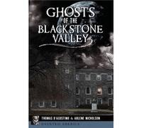 Ghosts of the Blackstone Valley by Thomas D Agostino & Arlene Nicholson Thomas D Agostino Arlene Nicholson (Auteur)