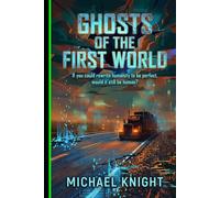 Ghosts of the First World: If you could rewrite humanity to be perfect, would it still be human?