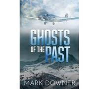 GHOSTS OF THE PAST The Search For A Lost WWII Art Collection Worth Killing For. 2nd Edition - Mark Downer - Old Stone Press - Livre en Anglais Mark DownerMark Downer (Auteur)