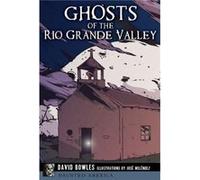 Ghosts of the Rio Grande Valley by David Bowles & Illustrated by Jose Melendez David Bowles Illustrated by Jose Melendez (Auteur)
