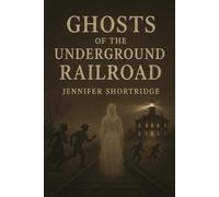 Ghosts of the Underground Railroad: The history and haunting of the Underground Railroad