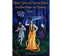 Ghosts, Spirits, and Paranormal Entities from Asian Folklore and Mythology (Book 1)
