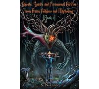 Ghosts, Spirits and Paranormal Entities From Asian Folklore and Mythology (Book 2)