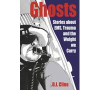 Ghosts: Stories About EMS, Trauma, and the Weight We Carry