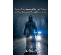 Ghosts Stories from British Police: 30 True Stories of Police Encounters