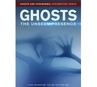 Ghosts: The Unseen Presence