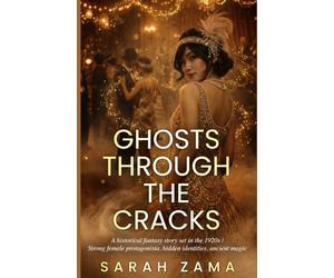 Ghosts Through the Cracks: A historical fantasy story set in the 1920s | Strong female protagonista, coming of age, ancient magic