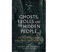 Ghosts, Trolls and the Hidden People: An Anthology of Icelandic Folk Legends