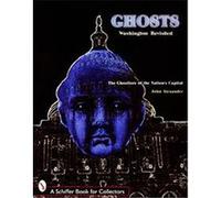 Ghosts Washington Revisited, Schiffer Book for Collectors Series John Alexander (Auteur)