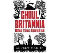 Ghoul Britannia Martin, Andrew (Auteur)