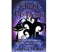 Ghoul Problems: Paranormal Murder Mysteries With Wicked Witches And Magic