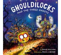 Ghouldilocks and the Three Ghosts - Annie Sullivan - Random House Studio - ebook (ePub) - Livre