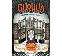 Ghoulia: Making New Friends Can Be Scary (Book #1)