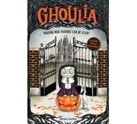 Ghoulia: Making New Friends Can Be Scary (Book #1)
